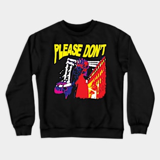 Please Don't Crewneck Sweatshirt